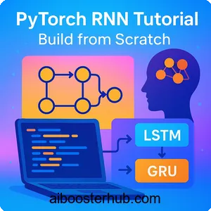 PyTorch RNN Tutorial: Build from Scratch